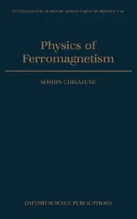 Buy Physics of Ferromagnetism (English, Soshin Chikazumi | C. D. Graham | C. D. Graham) — BookShops.in