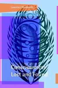 Buy Consciousness Lost and Found (English, Lawrence Weiskrantz) — BookShops.in