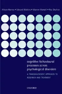 Buy Cognitive Behavioural Processes Across Psychological Disorders (English, Allison Harvey | Edward Watkins | Warren Mansell) — BookShops.in