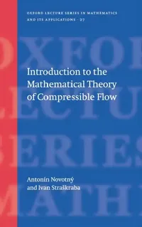 Buy Introduction to the Mathematical Theory of Compressible Flow (English, Ivan Straskraba | A. Novotny | Antonin Novotny) — BookShops.in