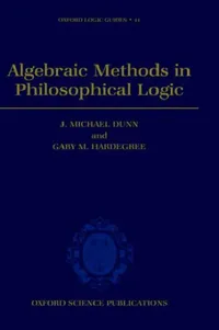 Buy Algebraic Methods in Philosophical Logic (English, J. Michael Dunn | Gary M. Hardegree | Michael J. Dunn) — BookShops.in