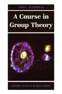 Buy A Course in Group Theory (English, John Humphreys | J. F. Humphreys) — BookShops.in