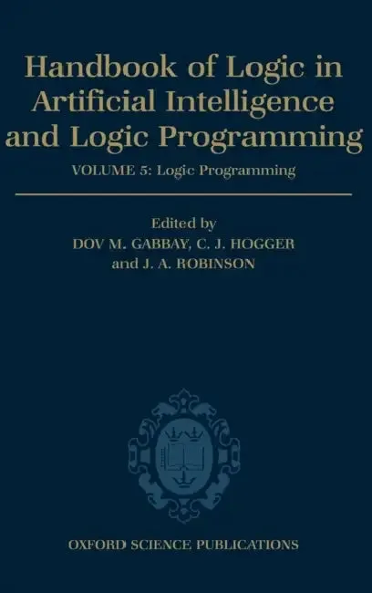 Handbook of Logic in Artificial Intelligence and Logic Programming (English, Christopher John Hogger | D. M. Gabbay | C. Hogger)