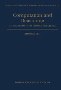 Buy Computation and Reasoning - A Type Theory for Computer Science (English, Zhaohui Luo | Zhaohui Luo) — BookShops.in