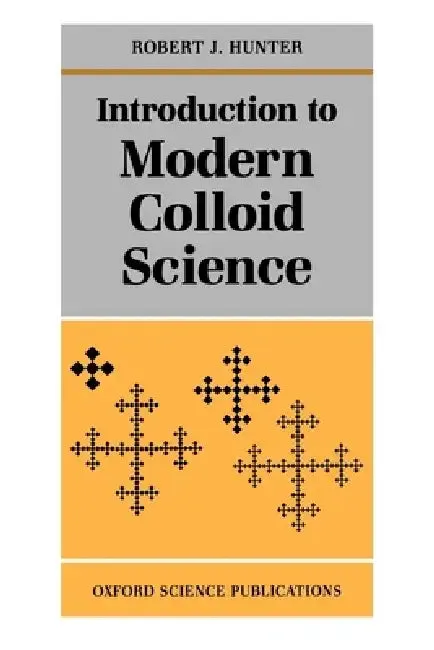 Introduction to Modern Colloid Science (English, Robert J. Hunter | Hunter)