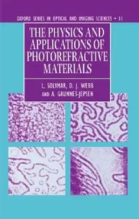 Buy The Physics and Applications of Photorefractive Materials (English, L. Solymar | Webb Solymar | A. Grunnet-Jepsen) — BookShops.in