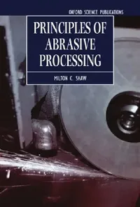 Buy Principles of Abrasive Processing (English, Milton Clayton Shaw) — BookShops.in