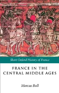 Buy France in the Central Middle Ages (English, Marcus Bull) — BookShops.in