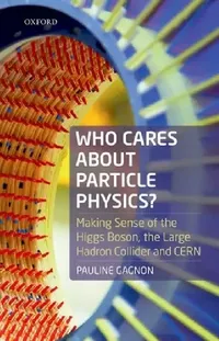 Buy Who Cares about Particle Physics? (English, Pauline Gagnon) — BookShops.in