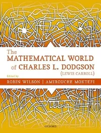 Buy The Mathematical World of Charles L. Dodgson (Lewis Carroll) (English, Robin Wilson | Amirouche Moktefi) — BookShops.in