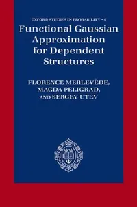 Buy Functional Gaussian Approximation for Dependent Structures (English, Florence Merlevede | Magda Peligrad | Sergey Utev) — BookShops.in