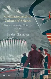 Buy Civilization and the Culture of Science (English, Stephen Gaukroger) — BookShops.in