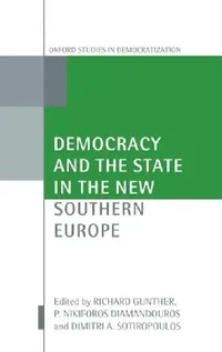 Buy Democracy and the State in the New Southern Europe (English, Richard Gunther | P. Nikiforos Diamandouros | Dimitri A. Sotiropoulos) — BookShops.in