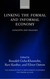 Buy Linking the Formal and Informal Economy (English, Basudeb Guha-Khasnobis | Ravi Kanbur | Elinor Ostrom) — BookShops.in