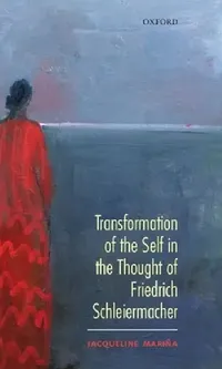 Buy Transformation of the Self in the Thought of Schleiermacher (English, Jacqueline Marina | Jacqueline Mari a.) — BookShops.in