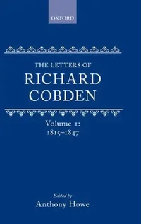 Buy The Letters of Richard Cobden, Volume 1 (English, Richard Cobden | Anthony Howe | Simon Morgan) — BookShops.in