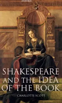 Buy Shakespeare and the Idea of the Book (English, Charlotte Scott) — BookShops.in
