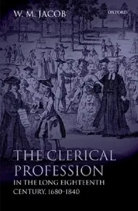 Buy The Clerical Profession in the Long Eighteenth Century, 1680-1840 (English, W. M. Jacob) — BookShops.in