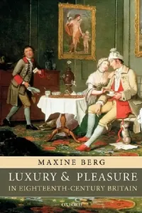 Buy Luxury and Pleasure in Eighteenth-Century Britain (English, Maxine Berg) — BookShops.in