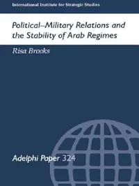 Buy Political-Military Relations and the Stability of Arab Regimes (English, Risa Brooks) — BookShops.in