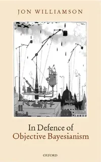 Buy In Defence of Objective Bayesianism (English, Jon Williamson) — BookShops.in