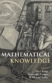 Buy Mathematical Knowledge (English, Mary Leng | Alexander Paseau | Micheal Potter) — BookShops.in