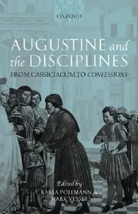 Buy Augustine and the Disciplines (English, Karla Pollmann | Mark Vessey) — BookShops.in