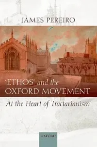 Buy Ethos' and the Oxford Movement (English, James Pereiro) — BookShops.in
