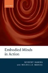 Buy Embodied Minds in Action (English, Robert Hanna | Michelle Maiese) — BookShops.in