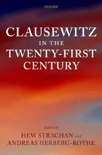 Buy Clausewitz in the Twenty-First Century (English, Hew Strachan | Andreas Herberg-Rothe) — BookShops.in