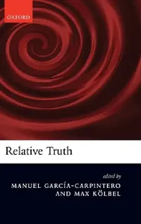 Buy Relative Truth (English, Manuel Garcia-Carpintero | Max Kolbel | Denis Bonnay) — BookShops.in