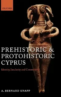 Buy Prehistoric and Protohistoric Cyprus (English, Arthur Bernard Knapp | A. Bernard Knapp) — BookShops.in