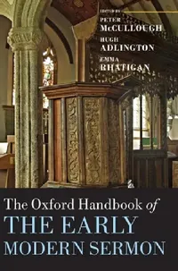 Buy The Oxford Handbook of the Early Modern Sermon (English, Peter McCullough | Hugh Adlington | Emma Rhatigan) — BookShops.in