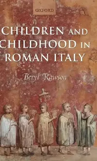 Buy Children and Childhood in Roman Italy (English, Beryl Rawson) — BookShops.in