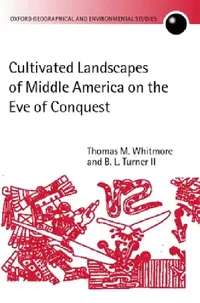 Buy Cultivated Landscapes of Middle America on the Eve of Conquest (English, Thomas M. Whitmore | II Turner B. L.) — BookShops.in