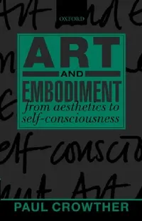 Buy Art and Embodiment (English, Paul Crowther) — BookShops.in