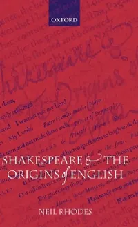 Buy Shakespeare and the Origins of English (English, Neil Rhodes) — BookShops.in