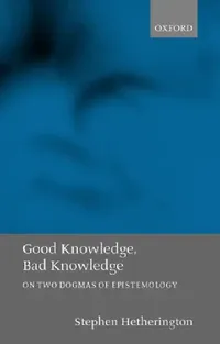 Buy Good Knowledge, Bad Knowledge (English, Stephen Cade Hetherington | Stephen Hetherington) — BookShops.in