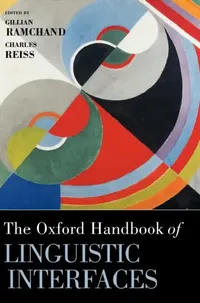 Buy The Oxford Handbook of Linguistic Interfaces (English, Gillian Ramchand | Charles Reiss) — BookShops.in