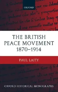 Buy The British Peace Movement 1870-1914 (English, Paul Laity) — BookShops.in