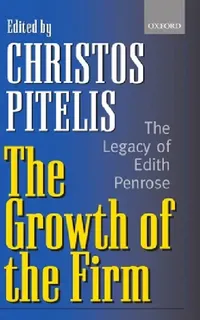 Buy The Growth of the Firm: The Legacy of Edith Penrose by Edith Penrose, Christos Pitelis | Oxford Univ Pr | English | Paperback | 2002 — BookShops.in