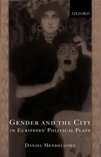 Buy Gender and the City in Euripides' Political Plays (English, Daniel Mendelsohn) — BookShops.in