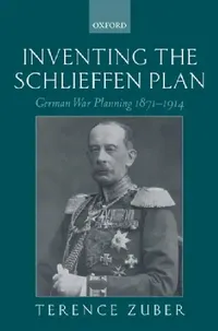 Buy Inventing the Schlieffen Plan (English, Terence Zuber) — BookShops.in