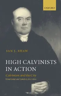 Buy High Calvinists in Action (English, Ian J. Shaw) — BookShops.in