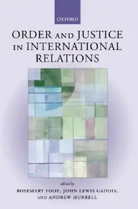 Buy Order and Justice in International Relations (English, John Lewis Gaddis | Andrew Hurrell | Rosemary Foot) — BookShops.in