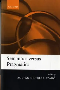 Buy Semantics Versus Pragmatics by Zoltan Gendler Szabo | Clarendon Press | Hardcover | Philosophy of Language | 9780199251520 — BookShops.in