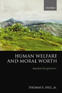 Buy Human Welfare and Moral Worth (English, Thomas E. Hill) — BookShops.in