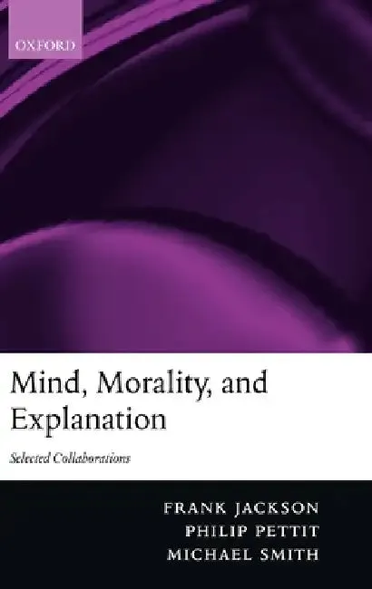 Mind, Morality, and Explanation (English, Frank Jackson | Michael Smith | Philip Pettit)