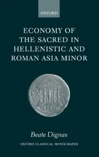 Buy Economy of the Sacred in Hellenistic and Roman Asia Minor ( O.C.M. ) (English, Beate Dignas) — BookShops.in