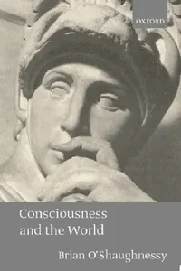 Buy Consciousness and the World (English, Brian O'Shaughnessy) — BookShops.in